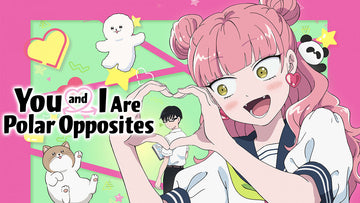 You and I Are Polar Opposites